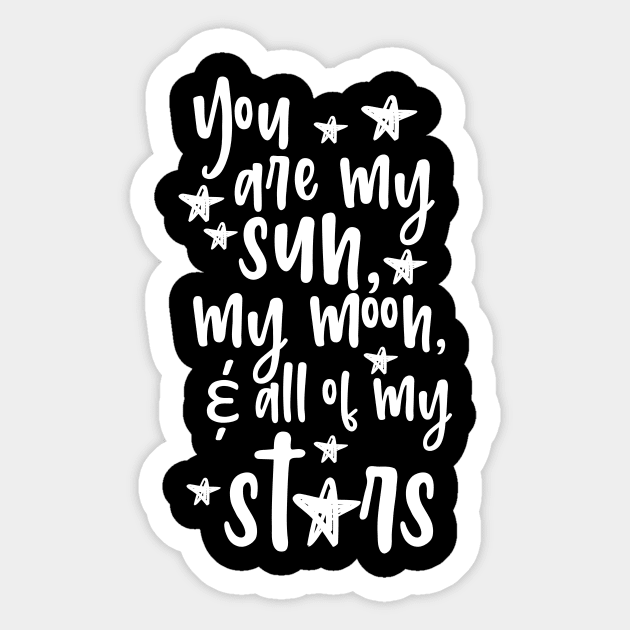 'You Are My Sun Moon and All Of The Stars' Family Love Shirt Sticker by ourwackyhome